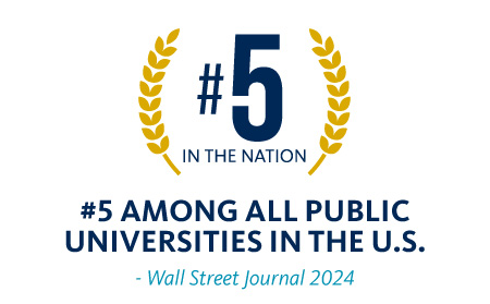 #5 among all public universities in the U.S. - Wall Street Journal 2024